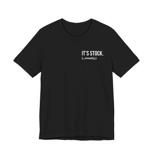 It's Stock (...mostly.) Tee