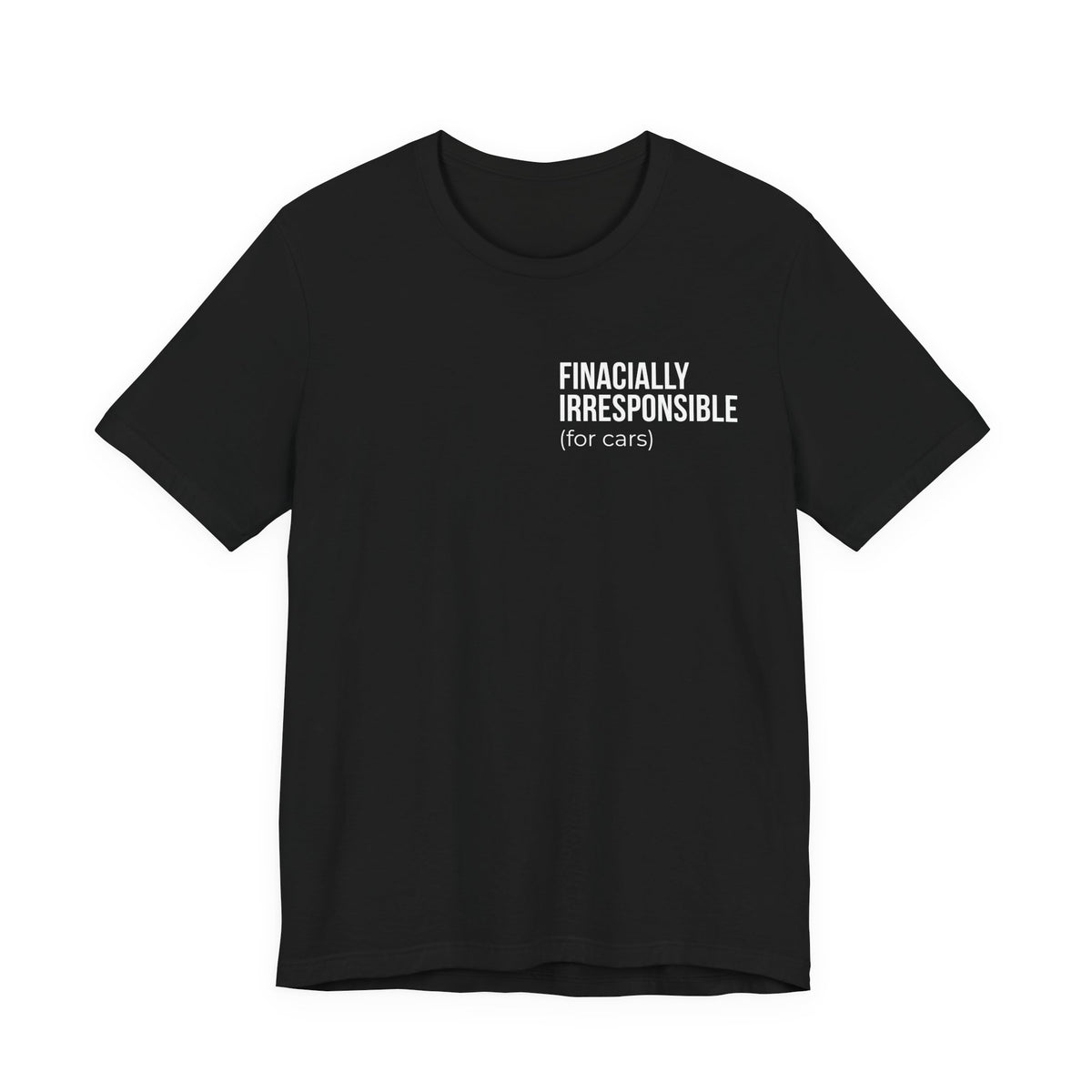 Financially Irresponsible (for cars) Tee