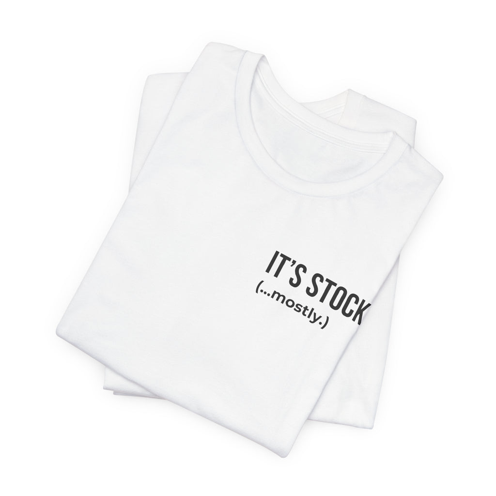 It's Stock (...mostly.) Tee