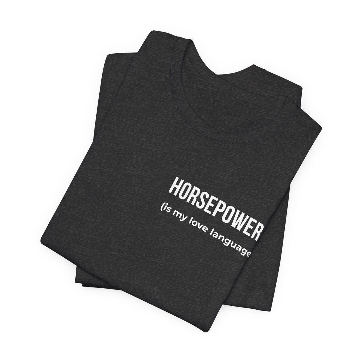 Horsepower Is My Love Language Tee