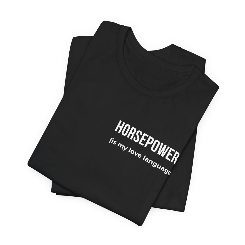 Horsepower Is My Love Language Tee